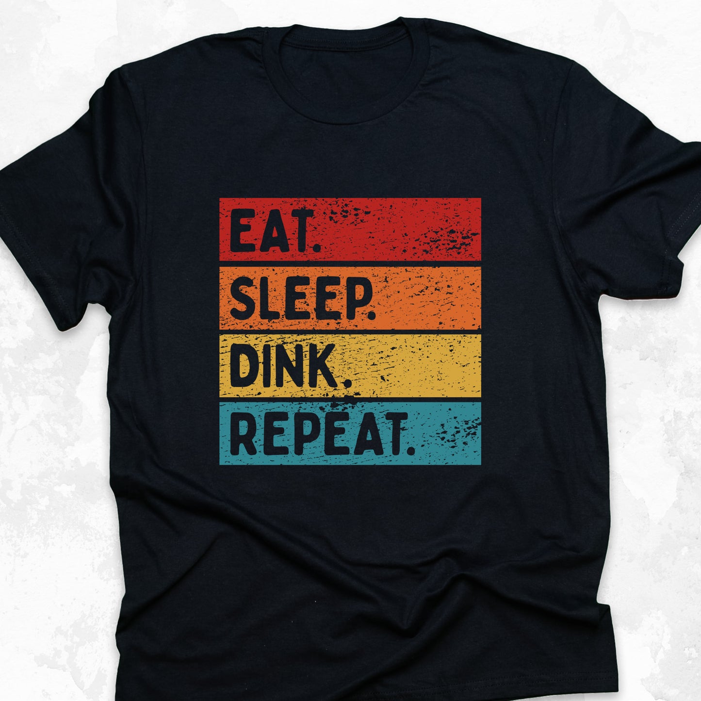 Eat. Sleep. Dink. Repeat.