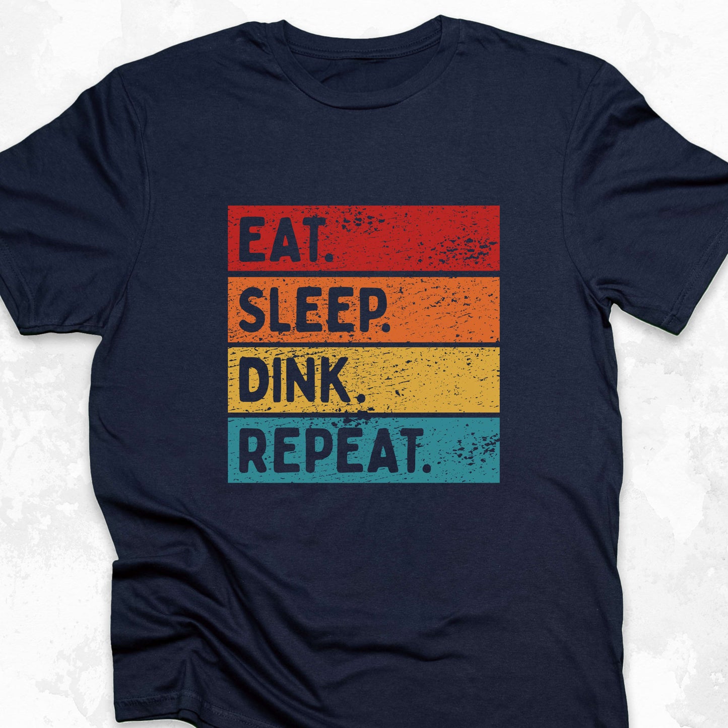 Eat. Sleep. Dink. Repeat.
