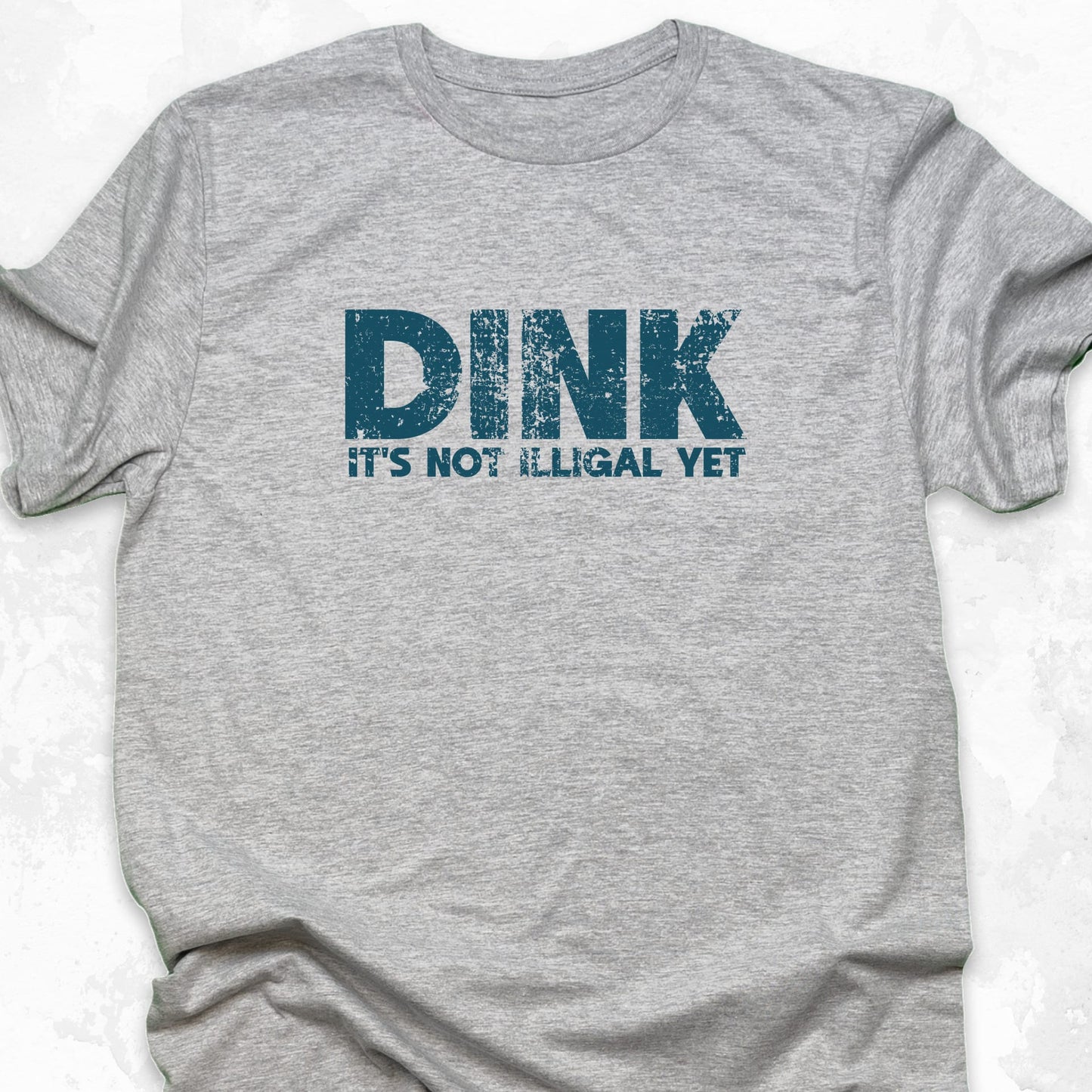 Dink, It's Not Illegal Yet