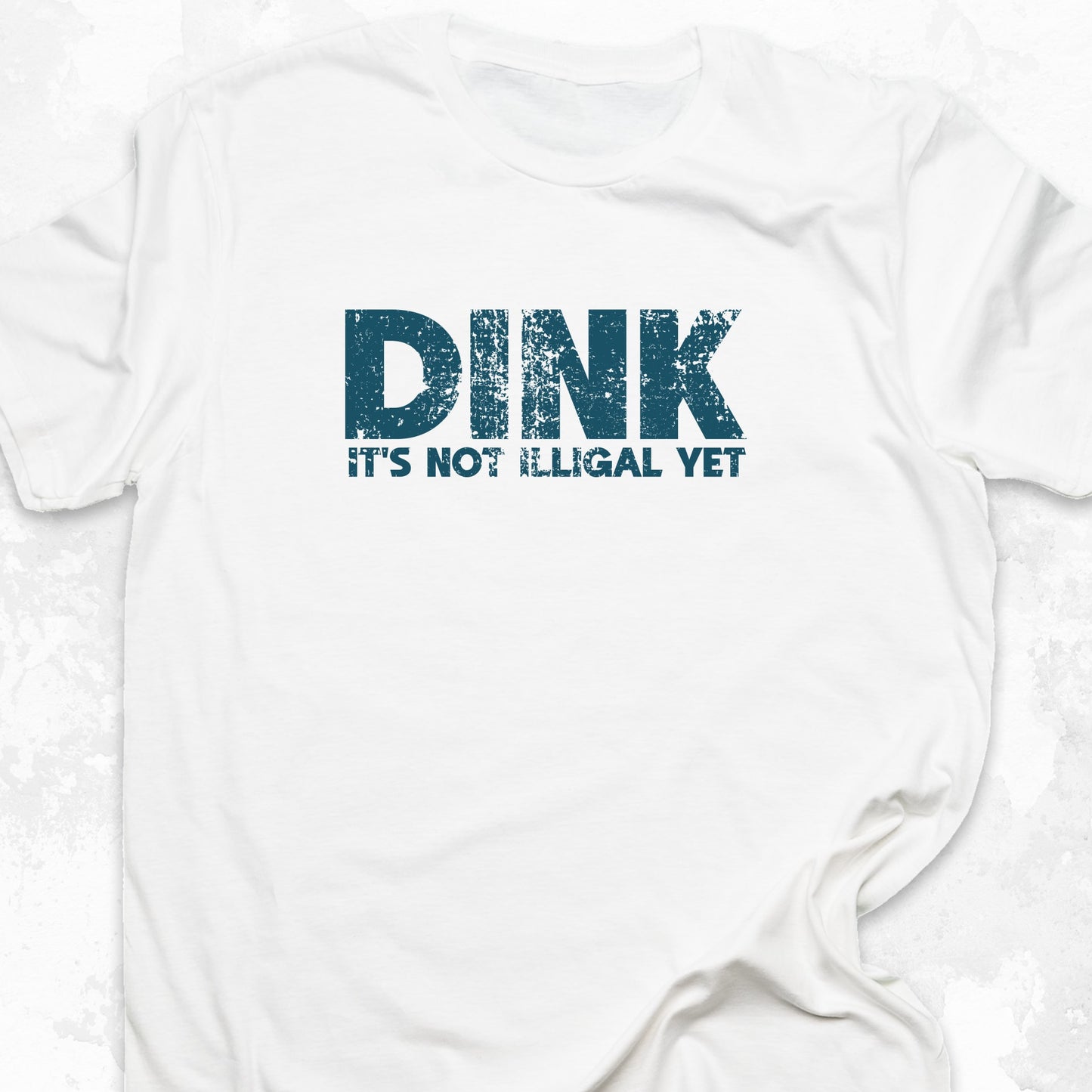 Dink, It's Not Illegal Yet