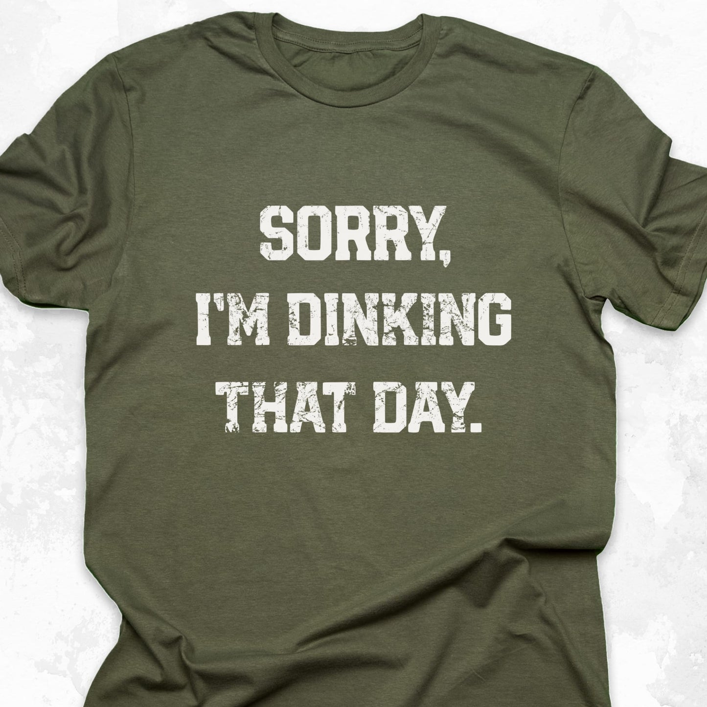 Sorry I'm Dinking That Day