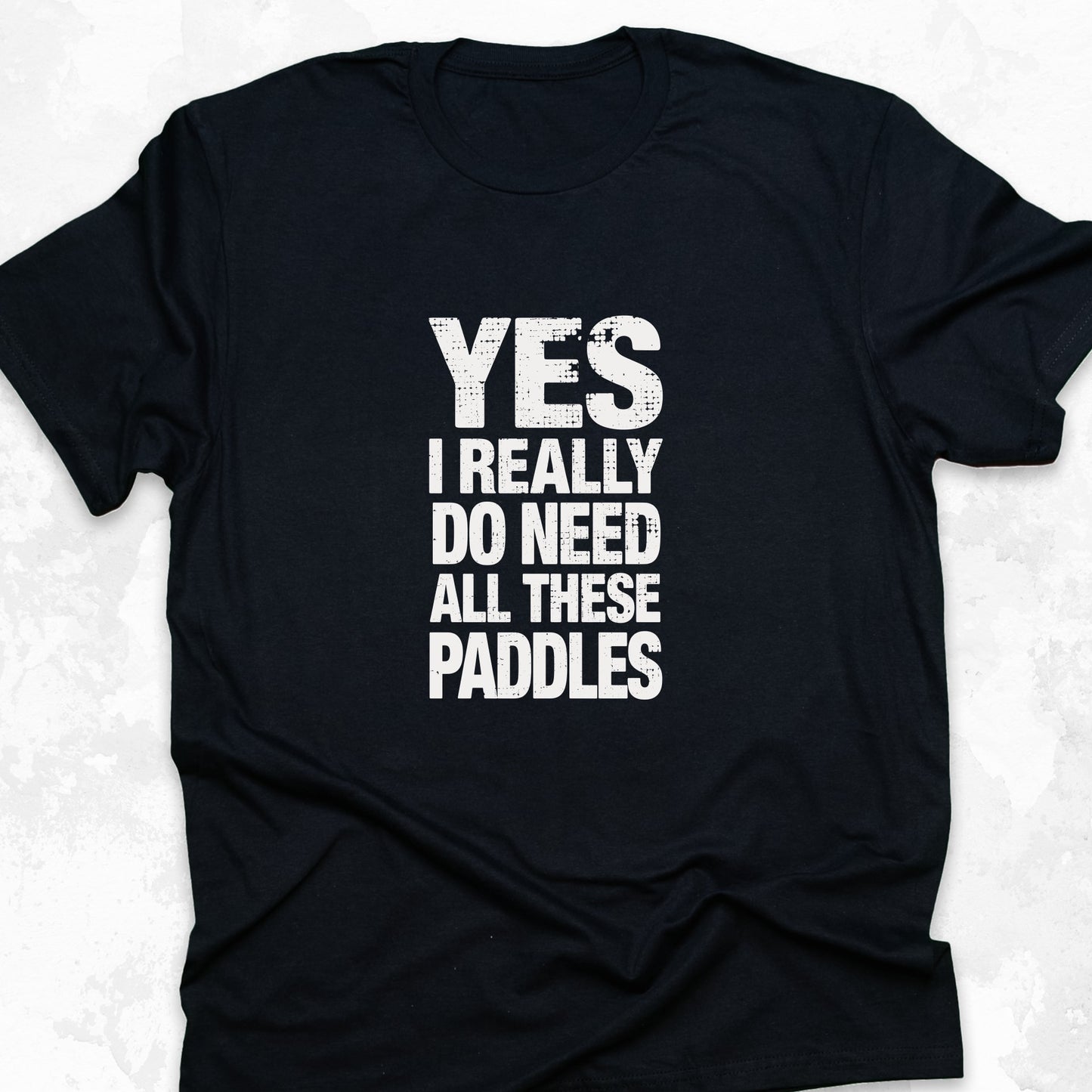 YES I Really Do Need These Paddles