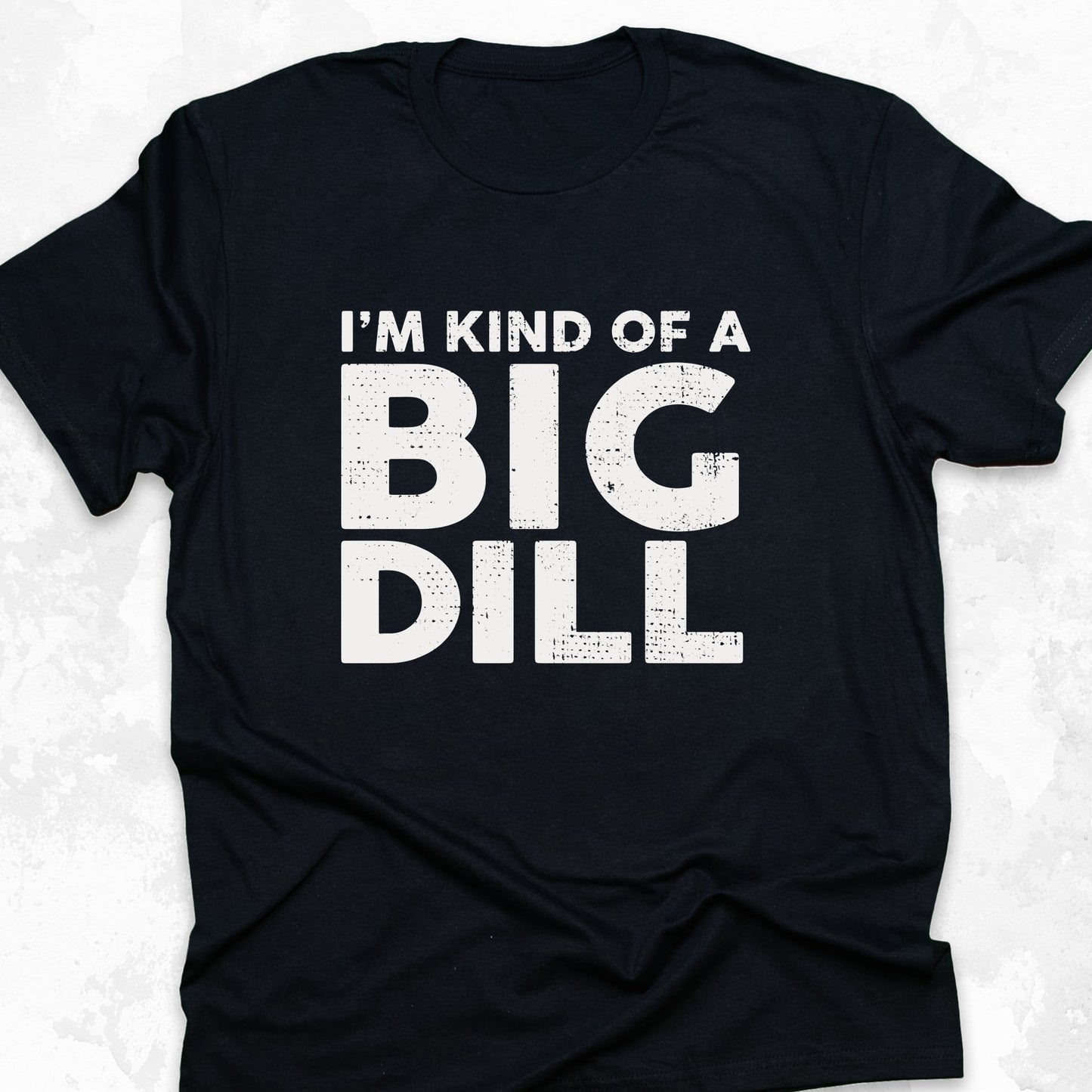 I'm Kind Of A Big Dill