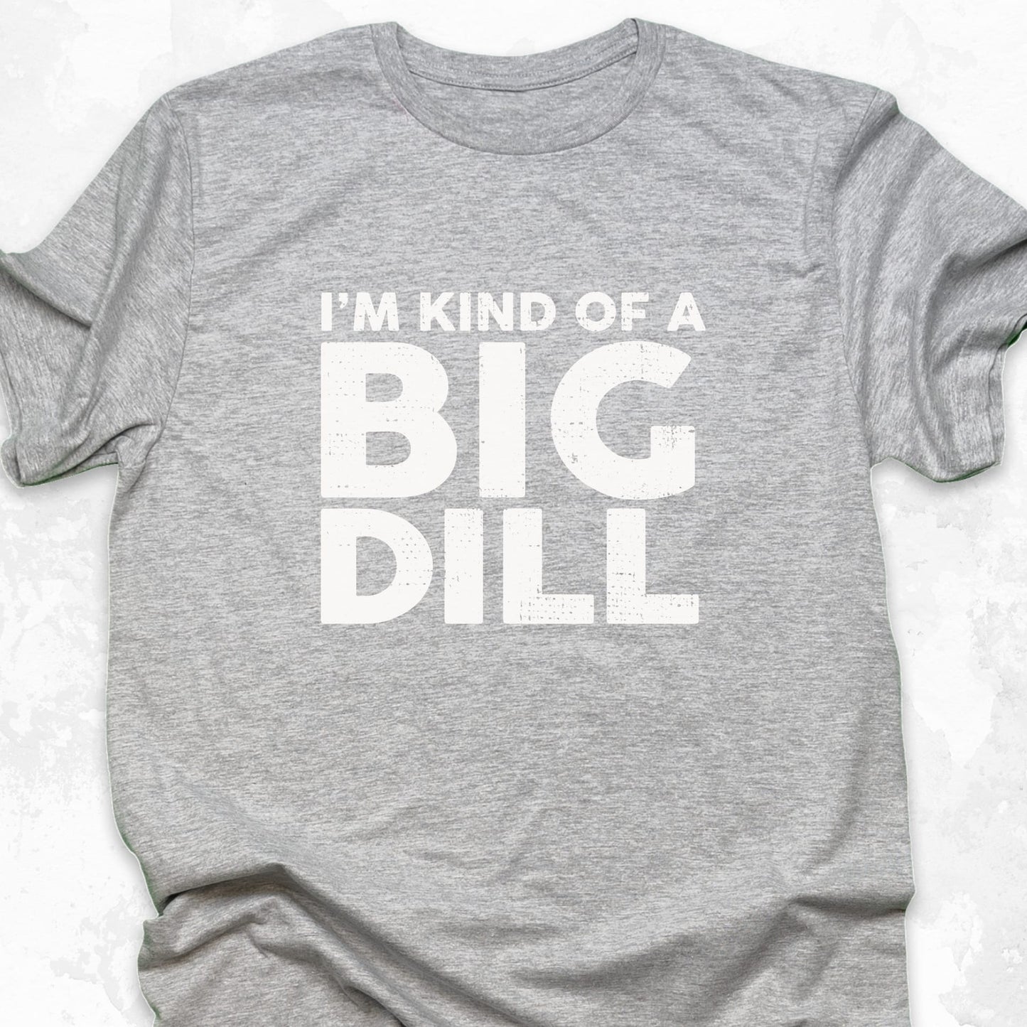 I'm Kind Of A Big Dill
