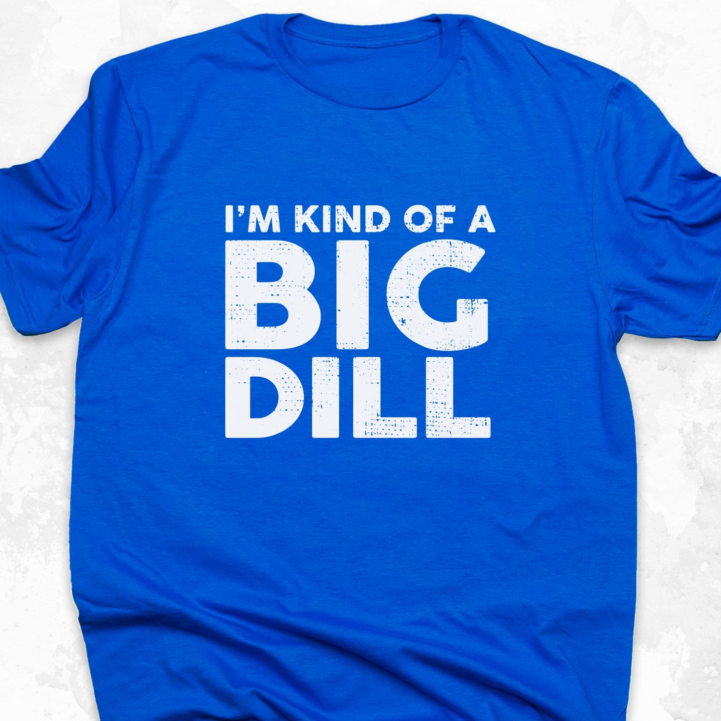I'm Kind Of A Big Dill