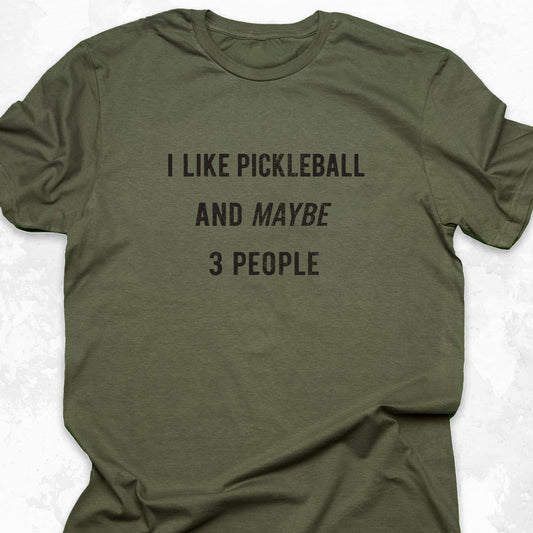 I Like Pickleball And Maybe 3 People