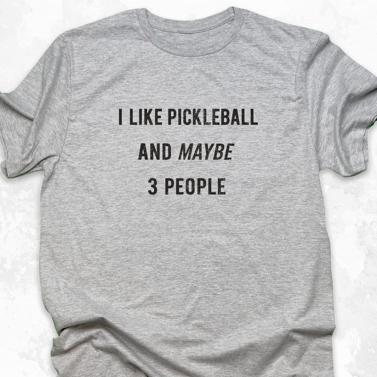 I Like Pickleball And Maybe 3 People