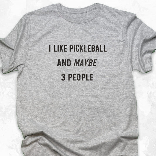 I Like Pickleball And Maybe 3 People