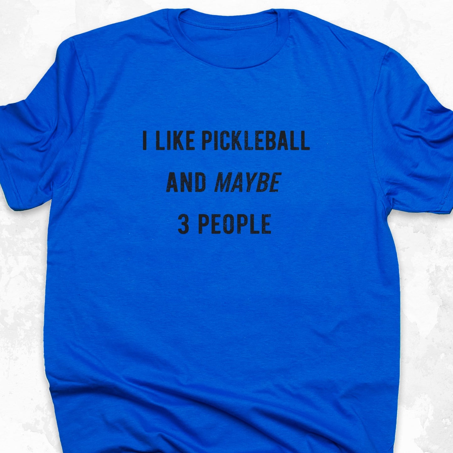 I Like Pickleball And Maybe 3 People
