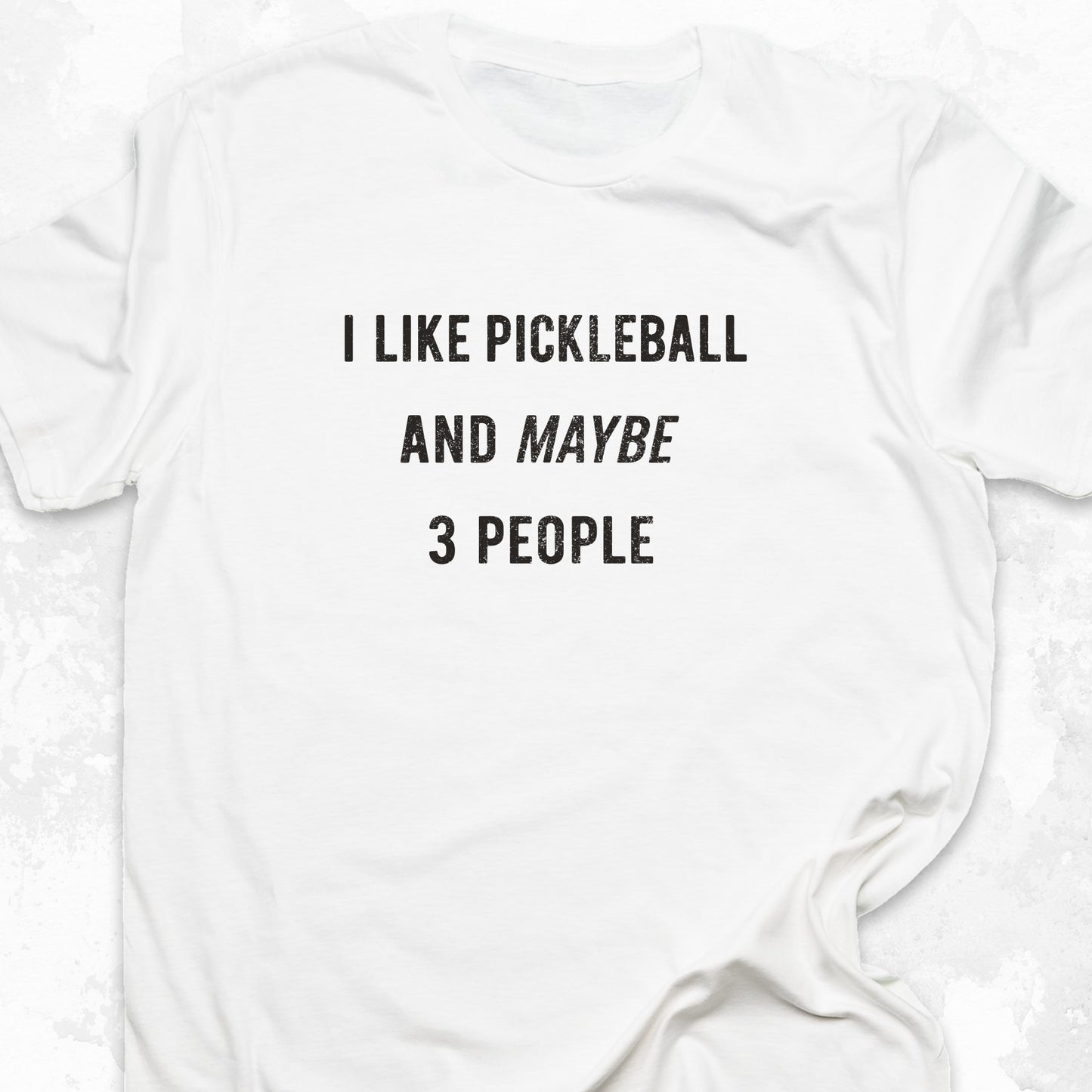 I Like Pickleball And Maybe 3 People