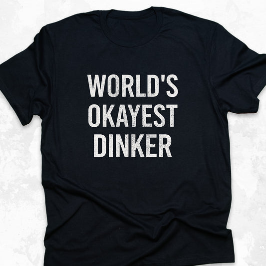 World's Okayest Dinker