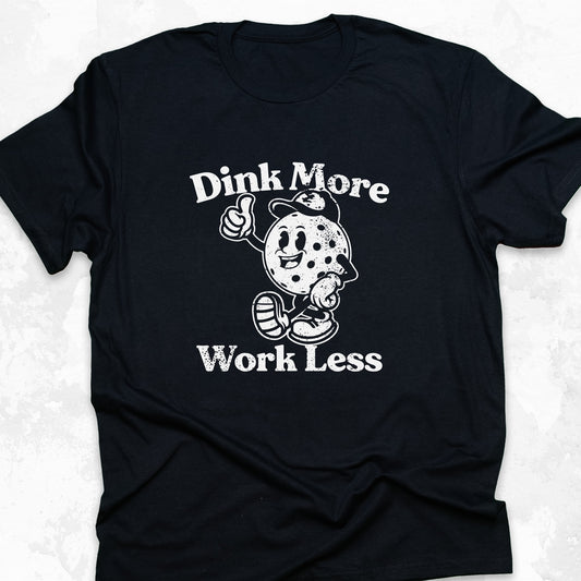 Dink More Work Less
